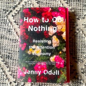 How to Do Nothing: Resisting the Attention Economy